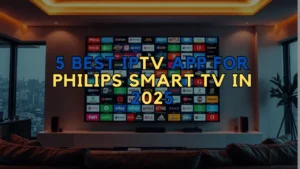 Best IPTV App for Philips Smart TV