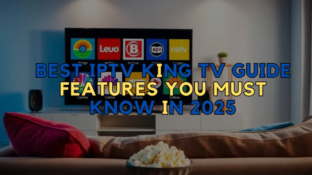 Best IPTV King TV Guide