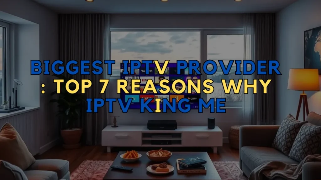 Biggest IPTV Provider